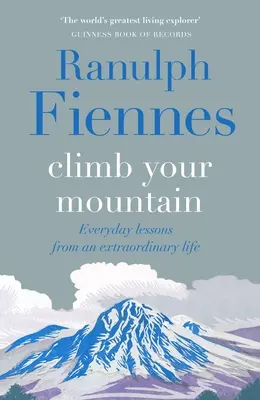 Vyšplhaj na svoju horu: Každodenné lekcie z neobyčajného života - Climb Your Mountain: Everyday Lessons from an Extraordinary Life