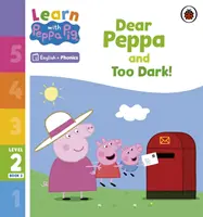 Učte sa s Peppou foniku 2. úroveň Kniha 2 - Milá Peppa a príliš tmavá! (Phonics Reader) - Learn with Peppa Phonics Level 2 Book 2 - Dear Peppa and Too Dark! (Phonics Reader)