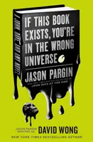 John umiera na konci - Ak táto kniha existuje, ste v nesprávnom vesmíre - John Dies at the End - If This Book Exists, You're in the Wrong Universe