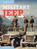 Vojenský džíp - Príručka pre nadšencov: Od roku 1940 - Ford, Willys a Hotchkiss - Military Jeep - Enthusiasts' Manual: 1940 Onwards - Ford, Willys and Hotchkiss