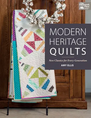Moderné deky z dedičstva - nová klasika pre každú generáciu - Modern Heritage Quilts - New Classics for Every Generation