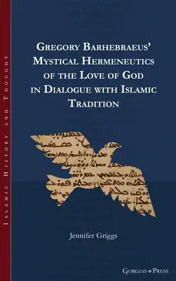 Mystická hermeneutika Božej lásky Gregora Barhebraeusa v dialógu s islamskou tradíciou - Gregory Barhebraeus' Mystical Hermeneutics of the Love of God in Dialogue with Islamic Tradition