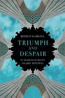 Triumf a zúfalstvo - Hľadanie Iránskej islamskej republiky - Triumph and Despair - In Search of Iran's Islamic Republic
