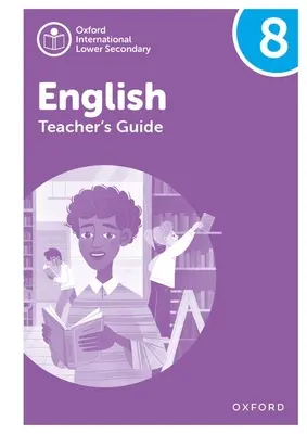 Oxford International Lower Secondary English: Príručka pre učiteľa 8 - Oxford International Lower Secondary English: Teacher's Guide 8
