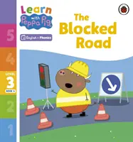Učte sa s Peppou Phonics Level 3 Book 4 - The Blocked Road (Phonics Reader) - Learn with Peppa Phonics Level 3 Book 4 - The Blocked Road (Phonics Reader)