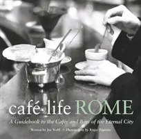 Cafe Life Rome - Sprievodca po kaviarňach a baroch večného mesta - Cafe Life Rome - A Guidebook to the Cafes and Bars of the Eternal City