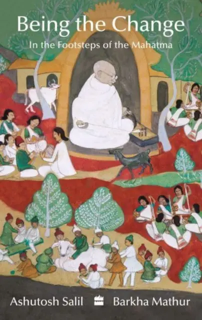 Byť zmenou - Po stopách Mahátmu - Being the Change - In the Footsteps of the Mahatma