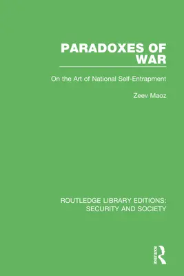 Paradoxy vojny: O umení národného sebazáchrany - Paradoxes of War: On the Art of National Self-Entrapment