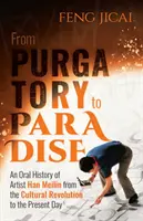Z očistca do raja - ústna história umelca Han Meilina od kultúrnej revolúcie po súčasnosť - From Purgatory to Paradise - An Oral History of Artist Han Meilin from the Cultural Revolution to the Present Day