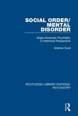 Sociálny poriadok/duševné poruchy: Anglo-americká psychiatria v historickej perspektíve - Social Order/Mental Disorder: Anglo-American Psychiatry in Historical Perspective