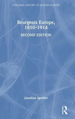 Buržoázna Európa, 1850-1914 - Bourgeois Europe, 1850-1914