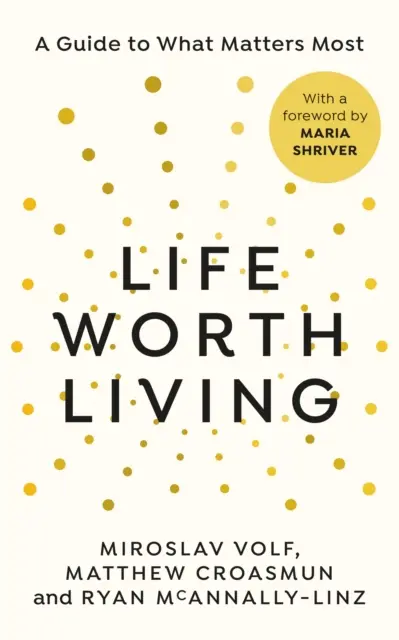 Život, ktorý stojí za to žiť - Sprievodca tým, čo je najdôležitejšie - Life Worth Living - A guide to what matters most