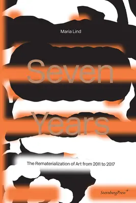 Sedem rokov: Rematerializácia umenia v rokoch 2011-2017 - Seven Years: The Rematerialisation of Art from 2011-2017