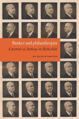 Bankár a filantrop: Anthony de Rothschild: portrét - Banker and Philanthropist: A Portrait of Anthony de Rothschild