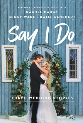 Say I Do: Tri svadobné príbehy - Say I Do: Three Wedding Stories