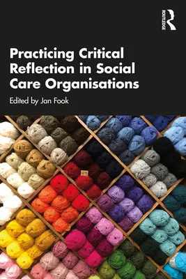 Praktická kritická reflexia v organizáciách sociálnej starostlivosti - Practicing Critical Reflection in Social Care Organisations