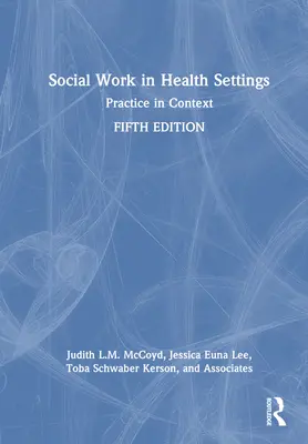 Sociálna práca v zdravotníckych zariadeniach: Prax v súvislostiach - Social Work in Health Settings: Practice in Context