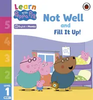 Učte sa s Peppou Phonics Level 1 Book 7 - Not Well and Fill it Up! (Phonics Reader) - Learn with Peppa Phonics Level 1 Book 7 - Not Well and Fill it Up! (Phonics Reader)
