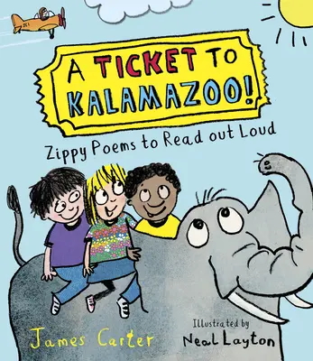 Lístok do Kalamazoo!: Básničky na hlasné čítanie! - A Ticket to Kalamazoo!: Zippy Poems to Read Out Loud!
