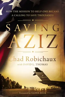 Záchrana Azíza: Ako sa misia pomôcť jednému človeku stala výzvou na záchranu tisícov ľudí pred Talibanom - Saving Aziz: How the Mission to Help One Became a Calling to Rescue Thousands from the Taliban
