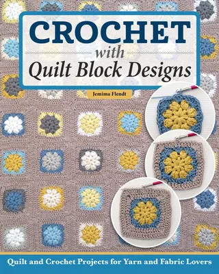 Quilt It, Crochet It!: Šiť a vyšívať 14 farebných vzorov - Quilt It, Crochet It!: Sew and Stitch 14 Colorful Designs
