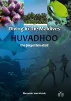 Potápanie na Maldivách - Huvadhoo - zabudnutý atol - Diving in the Maldives - Huvadhoo - The Forgotten Atoll