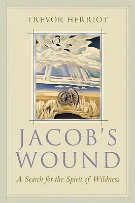 Jakubova rana: Hľadanie ducha divokosti - Jacob's Wound: A Search for the Spirit of Wildness