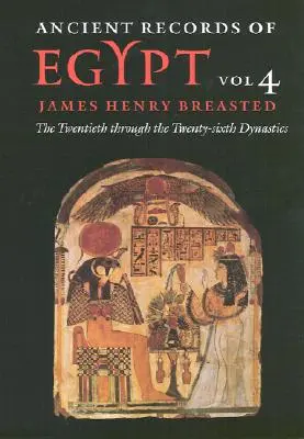 Staroveké záznamy o Egypte: Dvadsiata až dvadsiata šiesta dynastia, zväzok 4 - Ancient Records of Egypt: Vol. 4: The Twentieth Through the Twenty-Sixth Dynasties Volume 4