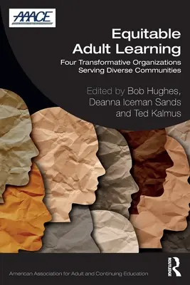 Spravodlivé vzdelávanie dospelých: Štyri transformatívne organizácie slúžiace rôznorodým komunitám - Equitable Adult Learning: Four Transformative Organizations Serving Diverse Communities