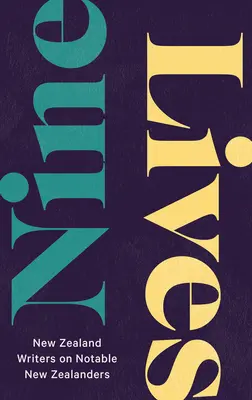 Deväť životov: Novozélandskí spisovatelia o významných Novozélanďanoch - Nine Lives: New Zealand Writers on Notable New Zealanders