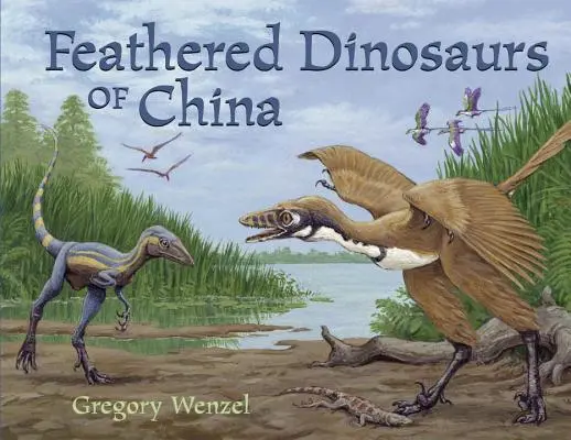 Operené dinosaury Číny - Feathered Dinosaurs of China
