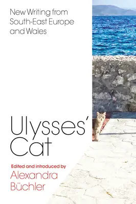 Odysseova mačka: Nové diela z juhovýchodnej Európy a Walesu - Ulysses' Cat: New Writing from South-East Europe and Wales