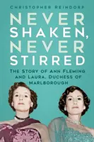 Nikdy sa netrasie, nikdy sa nemieša - Príbeh Ann Flemingovej a Laury, vojvodkyne z Marlborough - Never Shaken, Never Stirred - The Story of Ann Fleming and Laura, Duchess of Marlborough