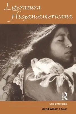 Hispanoamerická literatúra: Una Antologia - An Anthology - Literatura Hispanoamericana: Una Antologia - An Anthology