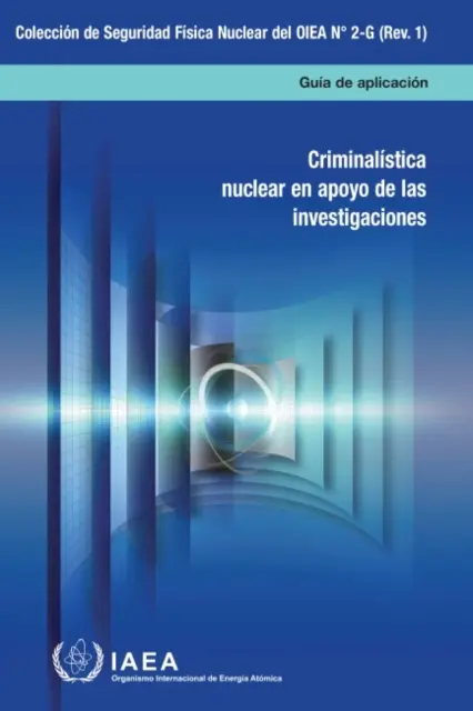 Jadrová kriminalistika na podporu vyšetrovania (španielske vydanie) - Nuclear Forensics in Support of Investigations (Spanish Edition)