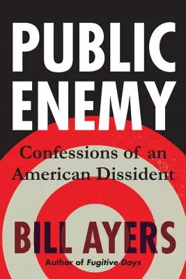 Verejný nepriateľ: Spoveď amerického disidenta - Public Enemy: Confessions of an American Dissident