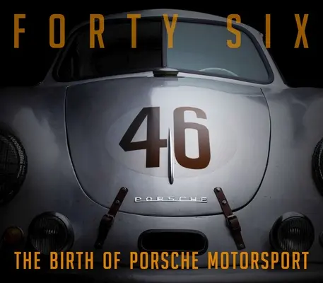 Štyridsaťšesť: Zrod Porsche Motorsport - Forty Six: The Birth of Porsche Motorsport