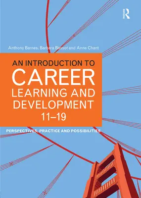 Úvod do kariérového vzdelávania a rozvoja 11-19 rokov: Výskum a vzdelávanie v oblasti vzdelávania: perspektívy, prax a možnosti - An Introduction to Career Learning & Development 11-19: Perspectives, Practice and Possibilities