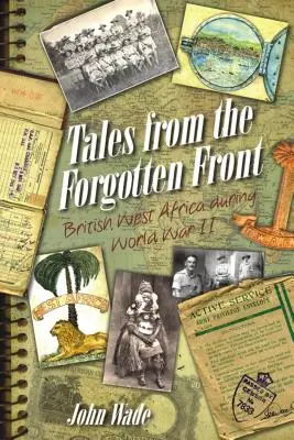 Príbehy zo zabudnutého frontu: Britská západná Afrika počas 2. svetovej vojny - Tales from the Forgotten Front: British West Africa During World War II