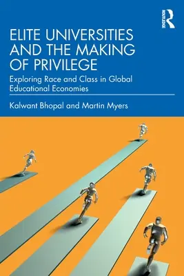 Elitné univerzity a vytváranie privilégií: Skúmanie rasy a triedy v globálnych vzdelávacích ekonomikách - Elite Universities and the Making of Privilege: Exploring Race and Class in Global Educational Economies