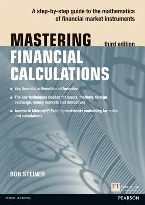 Mastering Financial Calculations - Sprievodca krok za krokom matematikou nástrojov finančného trhu - Mastering Financial Calculations - A step-by-step guide to the mathematics of financial market instruments