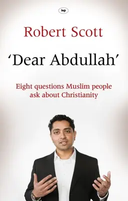Drahý Abdullah: Osem otázok, ktoré moslimovia kladú o kresťanstve - Dear Abdullah: Eight Questions Muslim People Ask about Christianity