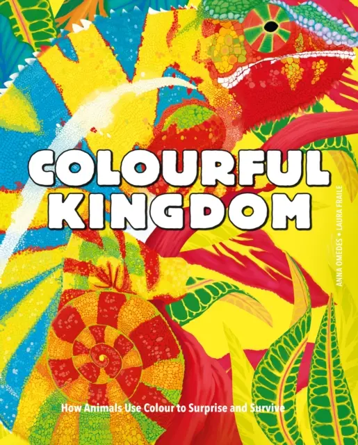 Farebné kráľovstvo: Ako zvieratá využívajú farby na to, aby prekvapili a prežili - Colourful Kingdom - How animals use colour to surprise and survive