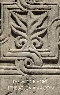Stredovek v aténskej agore - Middle Ages in the Athenian Agora