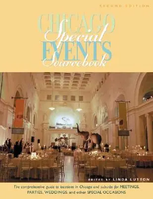 Chicago Special Events Sourcebook: Komplexný sprievodca miestami v Chicagu a na predmestiach na stretnutia, večierky, svadby a iné špeciálne príležitosti - Chicago Special Events Sourcebook: The Comprehensive Guide to Locations in Chicago and Suburbs for Meetings, Parties, Weddings, and Other Special Occa