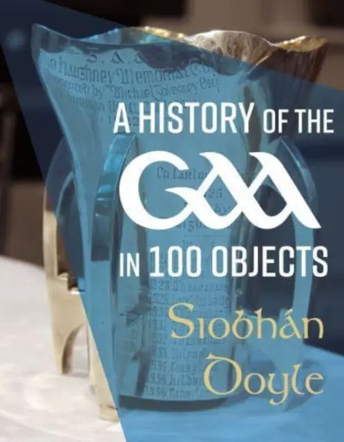 História Gaa v 100 objektoch - A History of the Gaa in 100 Objects
