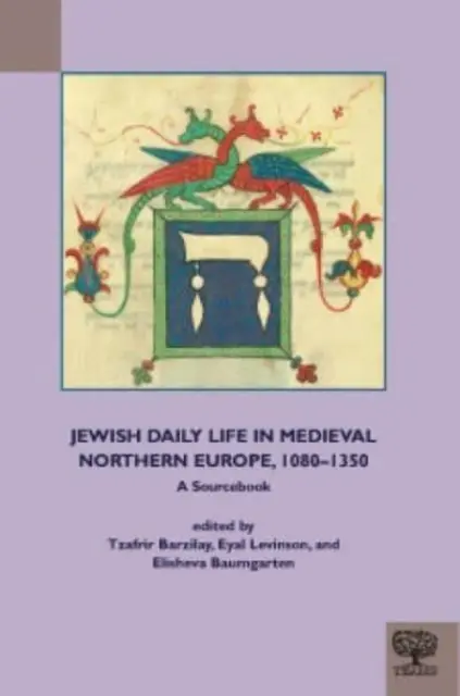 Židovský každodenný život v stredovekej severnej Európe v rokoch 1080-1350: Pramenná príručka - Jewish Daily Life in Medieval Northern Europe, 1080-1350: A Sourcebook