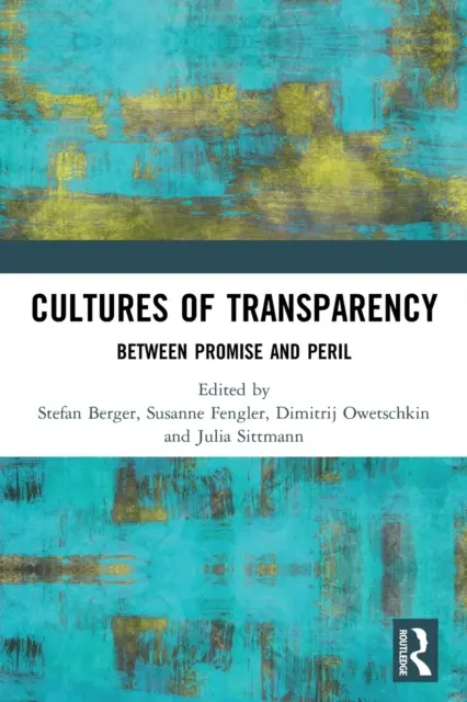 Kultúry transparentnosti: Medzi prísľubom a nebezpečenstvom - Cultures of Transparency: Between Promise and Peril