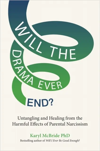 Skončí sa niekedy dráma? - Rozuzlenie a uzdravenie zo škodlivých účinkov rodičovského narcizmu - Will the Drama Ever End? - Untangling and Healing from the Harmful Effects of Parental Narcissism