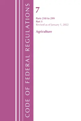 Kódex federálnych predpisov, Hlava 07 Poľnohospodárstvo 210-299, revidované k 1. januáru 2022: časť 1 (Úrad federálneho registra (USA )) - Code of Federal Regulations, Title 07 Agriculture 210-299, Revised as of January 1, 2022: Part 1 (Office of the Federal Register (U S ))